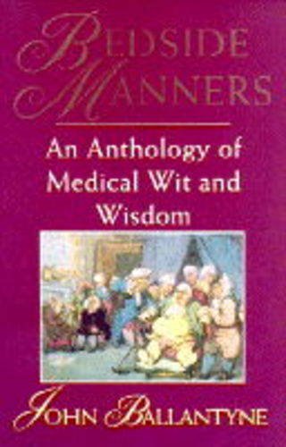 Beispielbild fr Bedside Manners: An Anthology of Medical Wit and Wisdom zum Verkauf von WorldofBooks