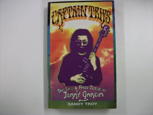 Beispielbild fr Captain Trips: The Life and Fast Times of Jerry Garcia zum Verkauf von ThriftBooks-Dallas