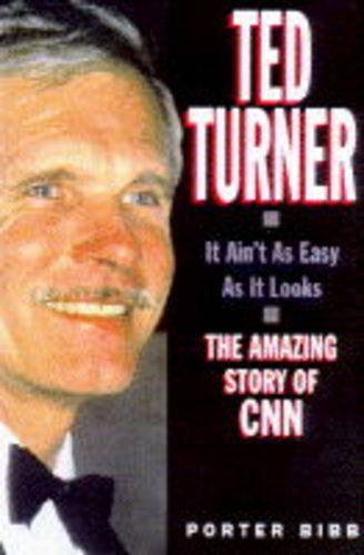 Stock image for Ted Turner: It Ain't as Easy as it Looks - Amazing Story of CNN for sale by Goldstone Books