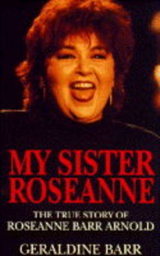 Beispielbild fr My Sister Roseanne: True Story of Roseanne Barr Arnold zum Verkauf von WorldofBooks
