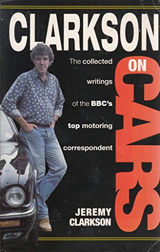 9780863699641: Clarkson on Cars: Writings and Rantings of the BBC's Top Motoring Correspondent