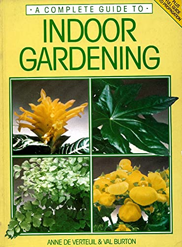 Stock image for A COMPLETE GUIDE TO INDOOR GARDENING for sale by Wonder Book