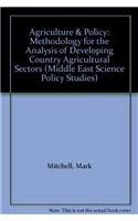 Agriculture & Policy: Methodology for the Analysis of Developing Country Agricultural Sectors (Middle East Science Policy Studies S) (9780863720246) by Mark Mitchell
