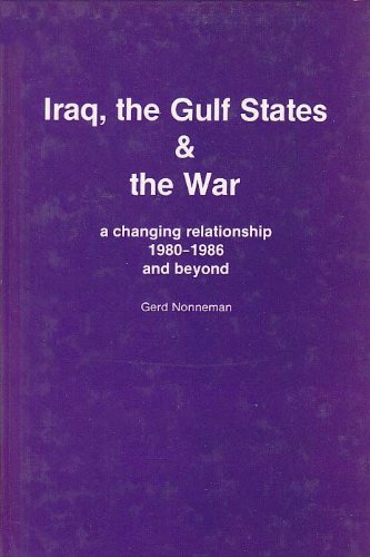 9780863720789: Iraq, the Gulf States and the War: A Changing Relationship - 1980-86 and Beyond (Exeter Middle East Policy S.)