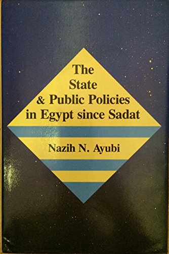 9780863721311: The State and Public Policies in Egypt Since Sadat: 29 (Political Studies of the Middle East S.)