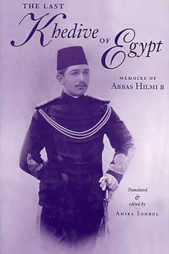 Beispielbild fr The Last Khedive of Egypt: Memoirs of Abbas Hilmi II zum Verkauf von WeBuyBooks