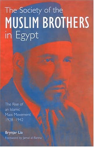 The Society of the Muslim Brothers in Egypt: The Rise of an Islamic Mass Movement 1928-1942 - Lia, Brynjar