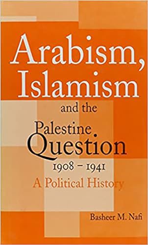 9780863722356: Arabism, Islamism and the Palestinian Question, 1908 - 1941: A Political History