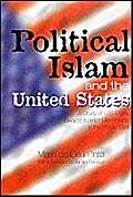 9780863722455: Political Islam and the United States : A Study of U.S. Policy Towards Islamist Movements in the Middle East