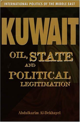 9780863722509: Kuwait: Oil, State and Political Legitimation: 7 (International Politics of the Middle East S.)