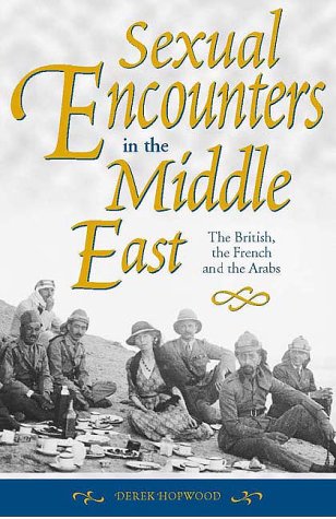 Stock image for Sexual Encounters in the Middle East The British,The French and The Arabs for sale by Richard Thornton Books PBFA