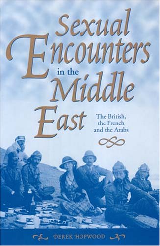 9780863723131: Sexual Encounters in the Middle East: The British, the French and the Arabs