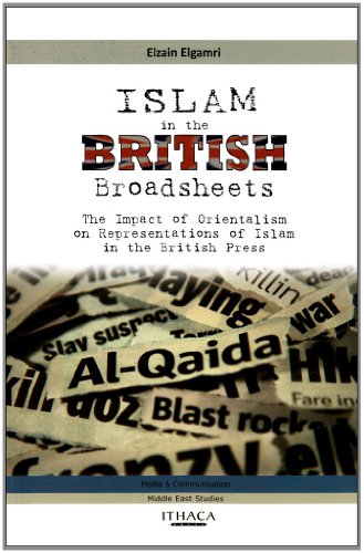 Beispielbild fr Islam in the British Broadsheets: The Impact of Orientalism on Representations of Islam in the British Press zum Verkauf von WorldofBooks