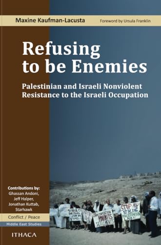 Beispielbild fr Refusing to be Enemies: Palestinian and Israeli Nonviolent Resistance to the Israeli Occupation zum Verkauf von AwesomeBooks