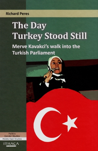 Stock image for The Day Turkey Stood Still: Merve Kavakci's Walk into the Turkish Parliament for sale by Bestsellersuk