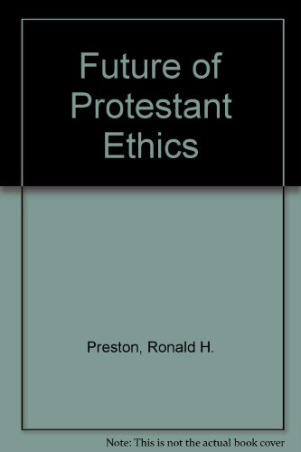 Future of Protestant Ethics (9780863730429) by Ronald H. Preston