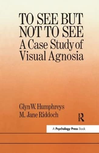 Imagen de archivo de To See but Not to See: A Case Study of Visual Agnosia a la venta por Anybook.com