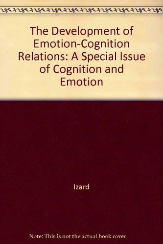 Stock image for The Development of Emotion-Cognition Relations : A Special Issue of Cognition and Emotion for sale by Better World Books