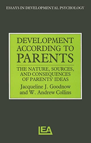 Beispielbild fr Development According to Parents: The Nature, Sources, and Consequences of Parents' Ideas (Essays in Developmental Psychology) zum Verkauf von WorldofBooks