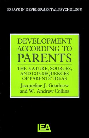 9780863771613: Development According to Parents: The Nature, Sources, and Consequences of Parents' Ideas (Essays in Developmental Psychology)