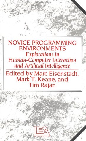 Stock image for Novice Programming Environments : Explorations in Human-Computer Interaction and Artificial Intelligence for sale by PsychoBabel & Skoob Books