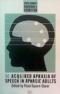 Beispielbild fr Acquired Apraxia of Speech in Aphasic Adults: Theoretical and Clinical Issues (Brain Damage, Behaviour and Cognition: Developments in Clinical Neuropsychology) zum Verkauf von PsychoBabel & Skoob Books