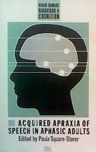 Stock image for Acquired Apraxia of Speech in Aphasic Adults: Theoretical and Clinical Issues (Brain Damage, Behaviour and Cognition: Developments in Clinical Neuropsychology) for sale by PsychoBabel & Skoob Books