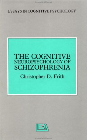 9780863772245: The Cognitive Neuropsychology of Schizophrenia (Essays in Cognitive Psychology)