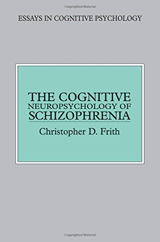 9780863773341: The Cognitive Neuropsychology of Schizophrenia (Essays in Cognitive Psychology)