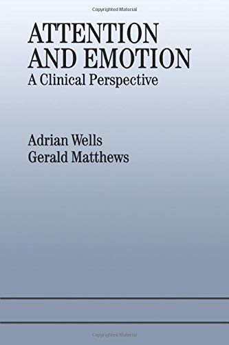 Attention and Emotion: A Clinical Perspective (9780863773402) by Wells, Adrian; Matthews, Gerald