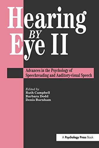 Beispielbild fr Hearing Eye II : The Psychology of Speechreading and Auditory-Visual Speech zum Verkauf von Better World Books