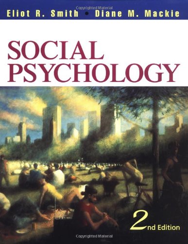 Social Psychology - Eliot Smith,Diane Mackie