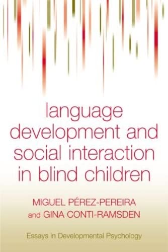 Language Development and Social Interaction in Blind Children (Essays in Developmental Psychology) (9780863777950) by Pereira, Miguel Perez; Conti-Ramsden, Gina