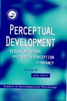 

Perceptual Development : Visual, Auditory and Speech Perception in Infancy [first edition]