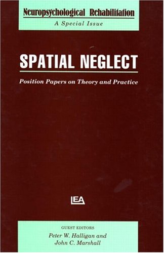 Stock image for Spatial Neglect: Position Papers On Theory And Practice Journal (Special Issues of Neuropsychological Rehabilitation) for sale by Books From California