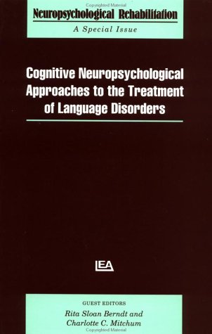 Cognitive Neuropsychological Approaches to the Treatment of Language Disorders - Berndt, R S