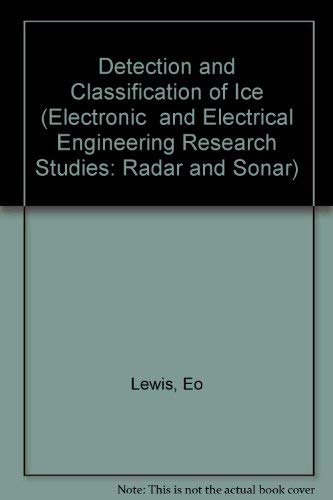 Beispielbild fr Lewis: Detection & Classification Of Ice (Electronic and Electrical Engineering Research Studies: Radar and Sonar) zum Verkauf von Books Puddle