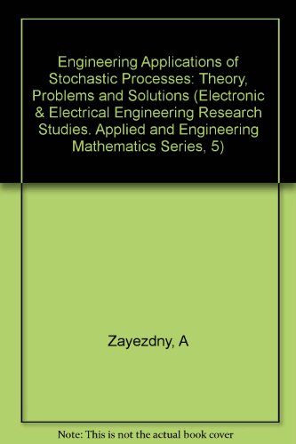 Engineering Applications of Stochastic Processes: Theory, Problems and Solutions - Zayezdny, Alexander