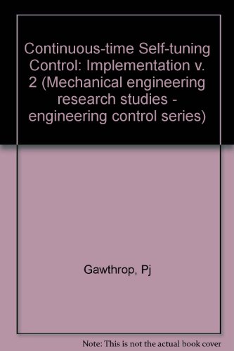 Beispielbild fr Continuous-time Self-tuning Control: Implementation v. 2 (Mechanical engineering research studies - engineering control series) zum Verkauf von Zubal-Books, Since 1961