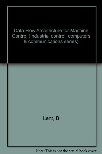 9780863800894: Data Flow Architecture for Machine Control (Industrial Control, Computers & Communications Series)