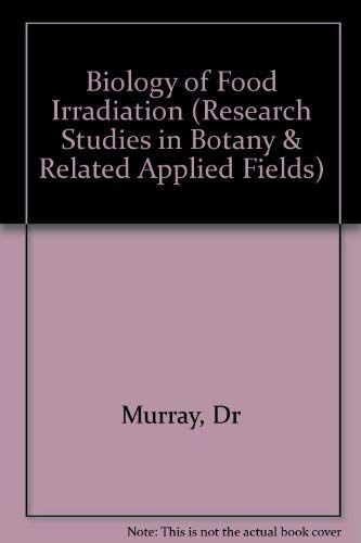 Stock image for Biology of Food Irradiation (Research Studies in Botany & Related Applied Fields) (Volume 5) for sale by Anybook.com