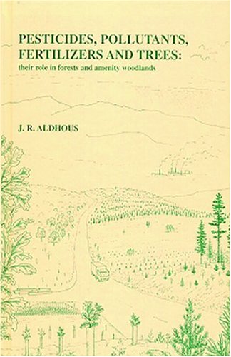 9780863801990: Pesticides, Pollutants, Fertilizers and Trees: Their Role in Forests and Amenity Woodlands