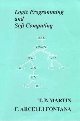 9780863802256: Logic Programming and Soft Computing (Uncertainty Theory in Artificial Intelligence Series, 3)