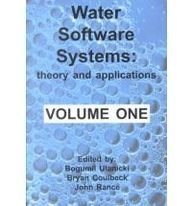 Imagen de archivo de Water Software Systems: Theory and Applications. Volume One [Water Engineering and Management Series 5] a la venta por Tiber Books