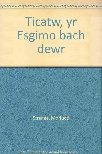 Stock image for Cyfres Straeon Gwerin y Gwledydd: Ticatw, Yr Esgimo Bach Dewr for sale by Goldstone Books