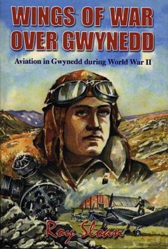 Stock image for Wings of War over Gwynedd - Aviation in Gwynedd During World War II for sale by WorldofBooks