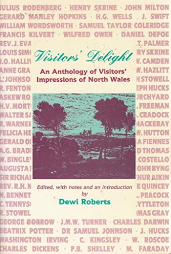 Stock image for Vistors' Delight: An anthology of visitors' impressions of North Wales. Edited, with notes and an introduction, by Dewi Roberts. for sale by G. & J. CHESTERS