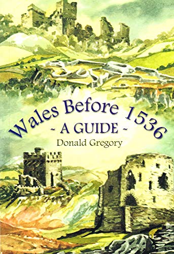 Stock image for Wales Before 1536: a Guide (Donald Gregory's Series) for sale by Hippo Books