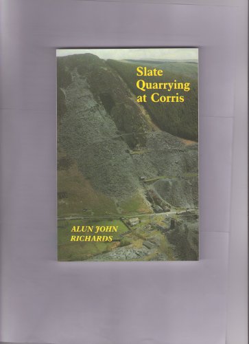 Imagen de archivo de Slate Quarrying at Corris a la venta por Jay W. Nelson, Bookseller, IOBA