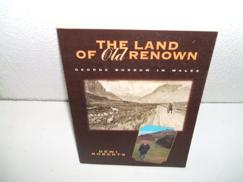 Stock image for The Land of Old Renown - George Borrow in Wales for sale by ThriftBooks-Atlanta